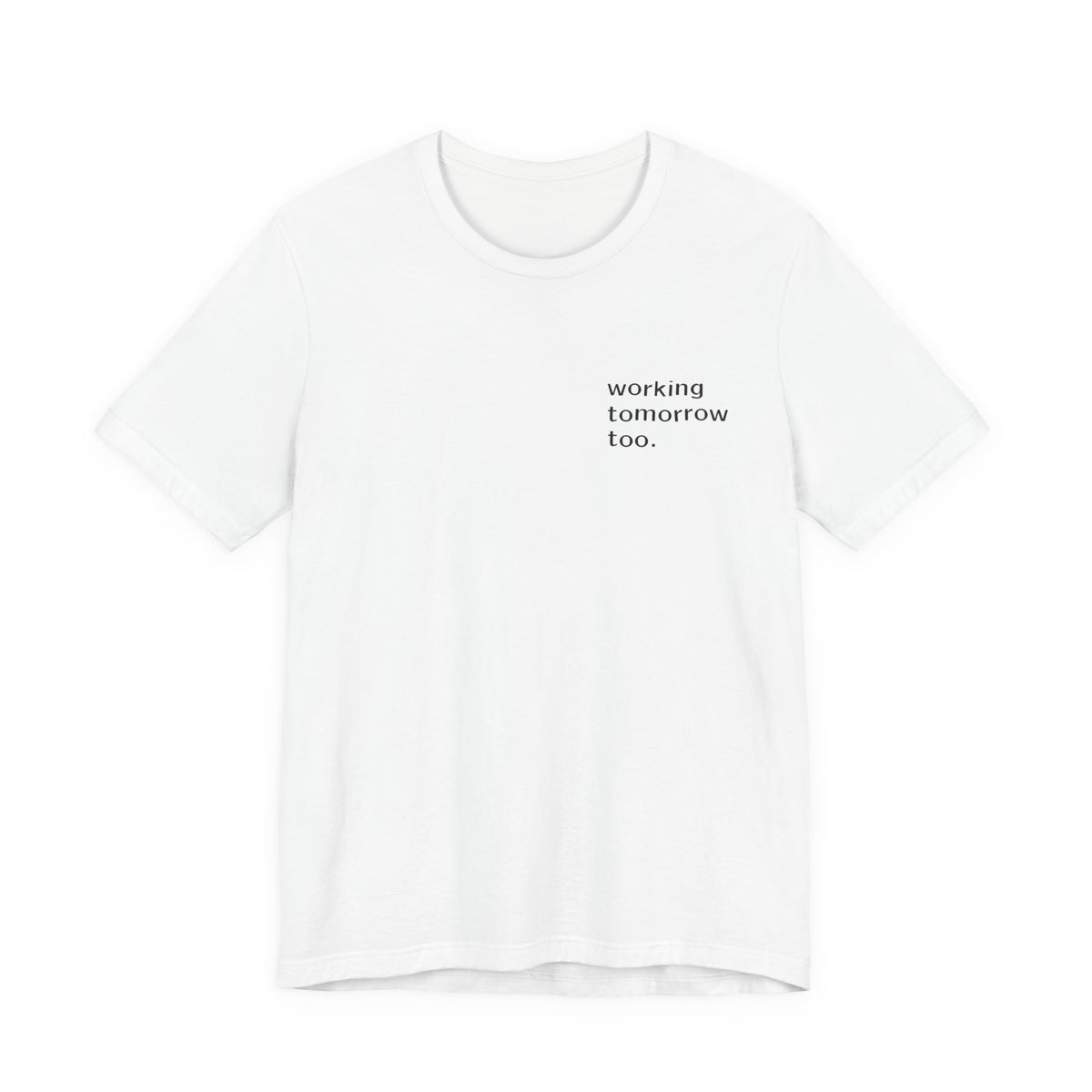 WORKING TOMORROW TOO Tee - Unisex